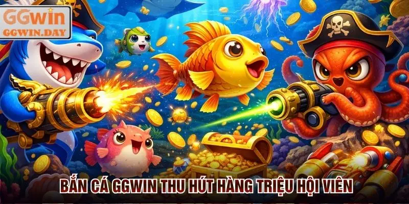 Bắn cá GGWin thu hút game thủ tham gia mỗi ngày