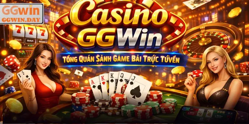 Casino GGWin - Tổng quan sòng bài trực tuyến lớn nhất châu Á
