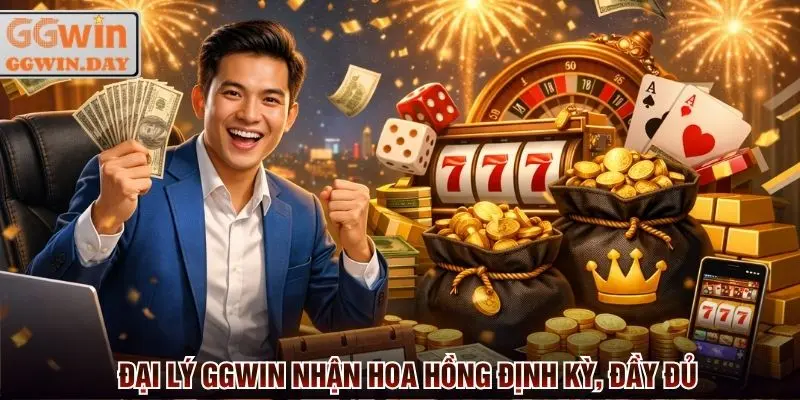 Đại lý GGWin nhận hoa hồng định kỳ hàng tháng đầy đủ