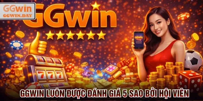 Nhà cái GGWin luôn được đánh giá chất lượng 5 sao bởi hội viên