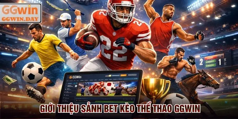 Giới thiệu sảnh bet kèo thể thao GGWin