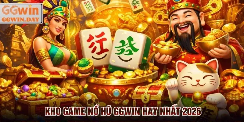 Kho game Nổ hũ GGWin hay nhất 2026