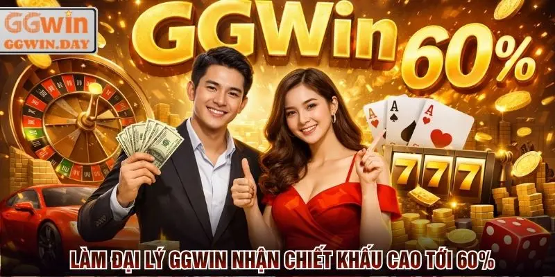 Làm đại lý GGWin nhận chiết khấu tối đa tới 60% lợi nhuận