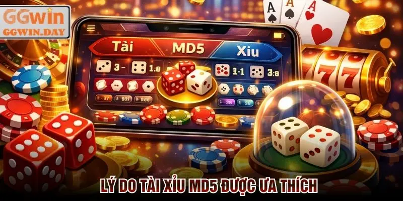 Lý do game Tài Xỉu Md5 được nhiều hội viên ưa thích tại GGWin