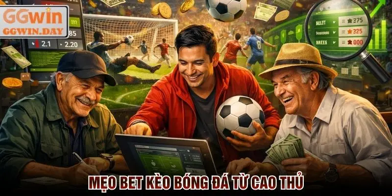 Mẹo bet kèo bóng đá thắng đều mỗi ngày từ cao thủ