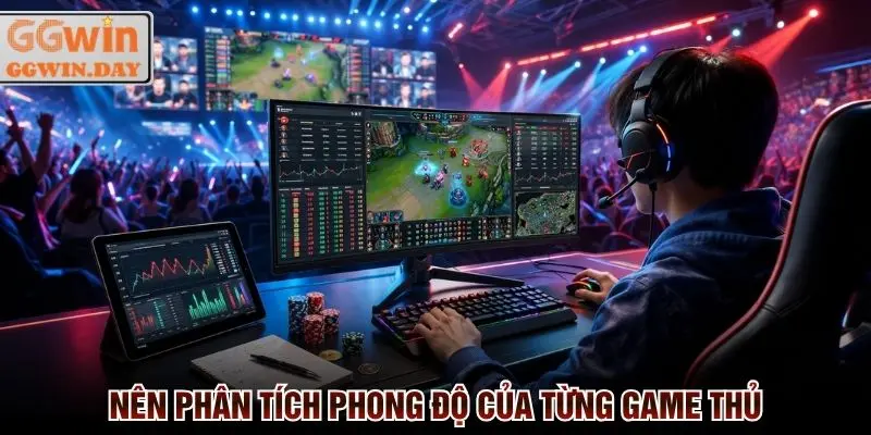 Phân tích phong độ của game thủ tham gia khi bet kèo Esport