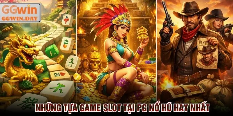 Những tựa game slot ăn khách tại sảnh PG Nổ hũ GGWin